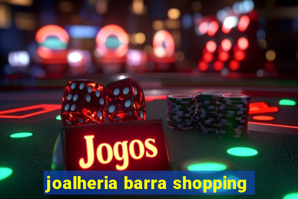 joalheria barra shopping